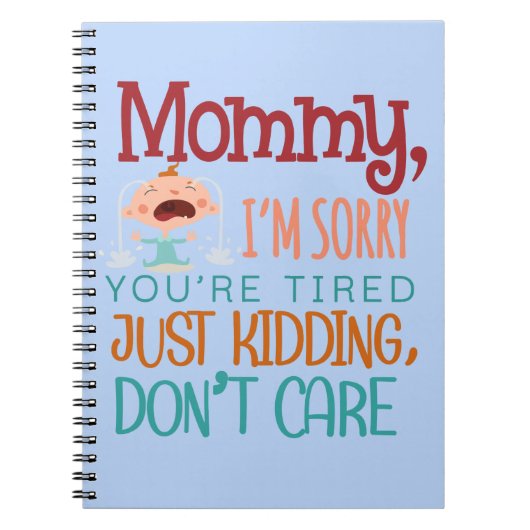 Mama sorry dat je moe bent. Geintje, doe maar niet Notitieboek (Voorkant)