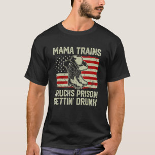 Mama Trains Trucks Gevangenis Drink Land Mu T-shirt