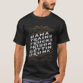 Mama Trains Trucks Prison Gettin Drink T-shirt (Voorkant)