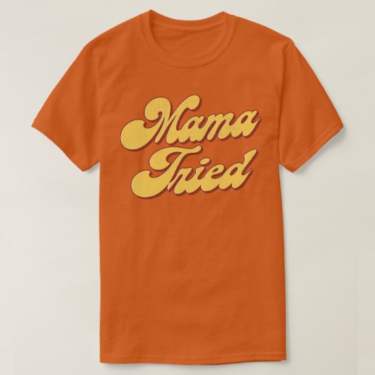 Mama Tried T-shirt (Design voorkant)