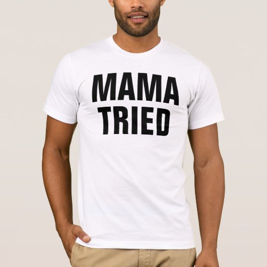 Mama Tried T-shirt (Voorkant)