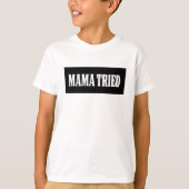 Mama Tried T-shirt (Voorkant)