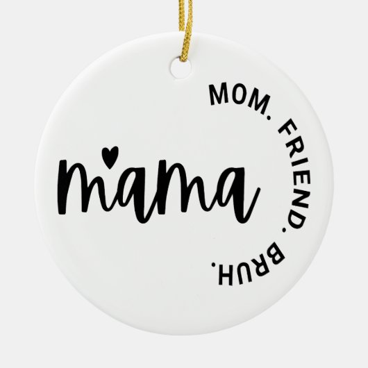 Mama, vrouw mama vriend, Moederdag, cadeau voor ma Keramisch Ornament (Voorkant)