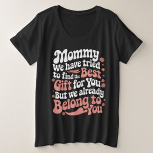 Mama, we hebben geprobeerd het beste cadeau voor j grote maat t-shirt