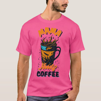 Mama wil koffie t-shirt