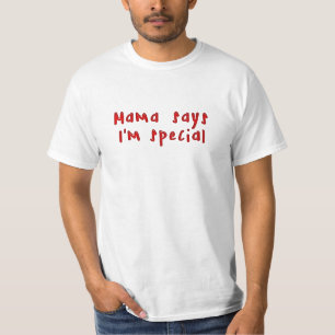 Mama zegt dat ik speciaal ben t-shirt