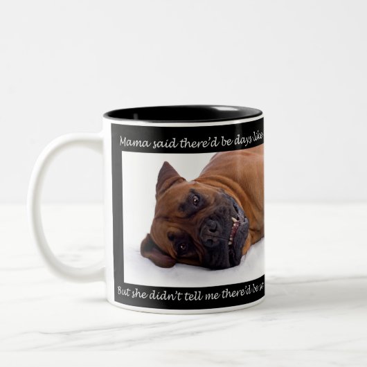 Mama zei dat er dagen zijn zoals deze bullmastiff  tweekleurige koffiemok (Links)
