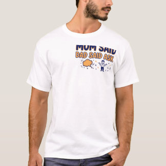Mama zei nee, papa zei het mama vragen t-shirt