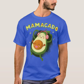 Mamacado Guacamoles Meican Cuisine Fruits Avocados T-shirt