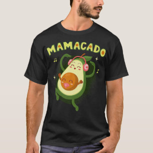 Mamacado Guacamoles Meican Cuisine Fruits Avocados T-shirt