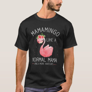 Mamamingo als een normale mama Flamingo Lover moed T-shirt