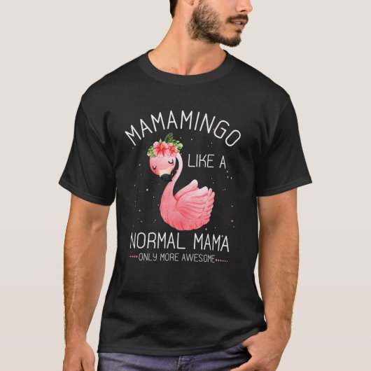 Mamamingo als een normale mama Flamingo Lover moed T-shirt (Voorkant)