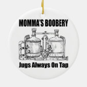 Mama's Boobery Jugs Altijd Op Tap Keramisch Ornament (Achterkant)