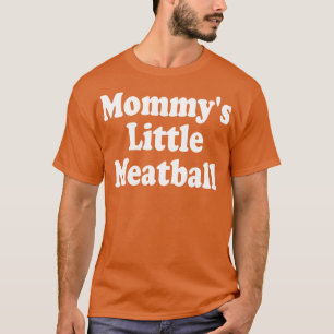 Mama's kleine gehaktbal 1 t-shirt