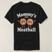 Mama's kleine gehaktbal 2 t-shirt (Design voorkant)