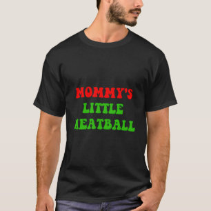 Mama's kleine gehaktbal grappige Italiaanse grap T-shirt