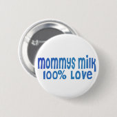 Mama's melk is liefde ronde button 5,7 cm (Voorkant /achterkant)