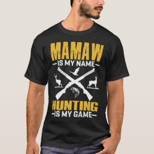MAMAW is mijn naam jagen is mijn spelletje T-shirt