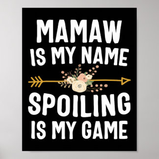 Mamaw Is Mijn Naam Verwennen Is Mijn Game T-shirt  Poster