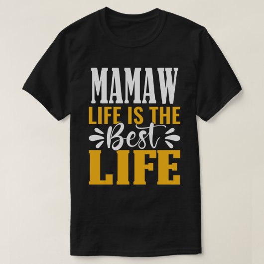 MAMAW Life is de beste dag van het leven T-shirt (Design voorkant)