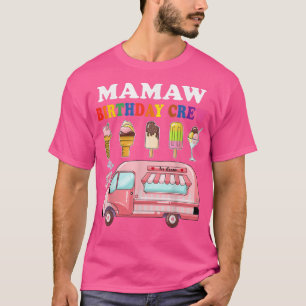 Mamaw Of The Birthday Crew Ice Cream Truck Bday Pa T-shirt