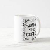 Mammie heeft koffie nodig koffiemok (Voorkant rechts)