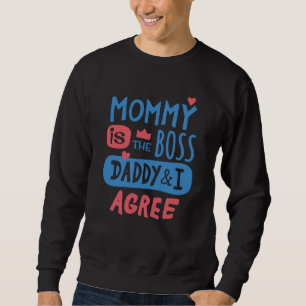 Mammie is de baas papa en ik ben het ermee eens trui