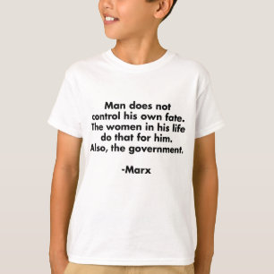 Man Bepaalt Niet Zijn Lot... Grappig Marxistisch T T-shirt