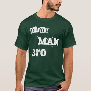 Man Bro shirt