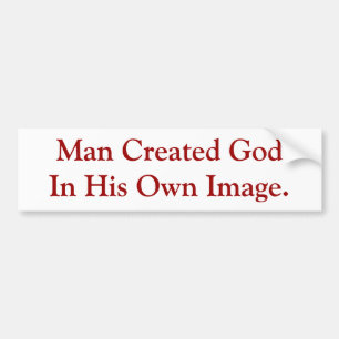 Man Creëer God in zijn eigen Afbeelding. Bumpersticker
