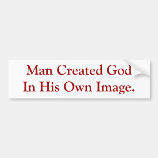 Man Creëer God in zijn eigen Afbeelding. Bumpersticker