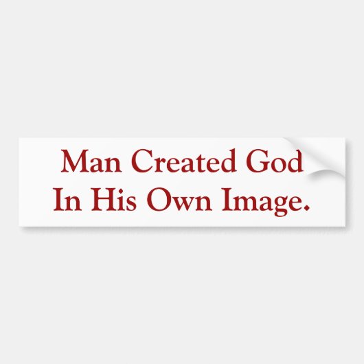 Man Creëer God in zijn eigen Afbeelding. Bumpersticker (Voorkant)