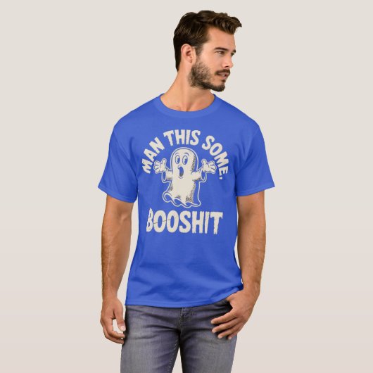 Man dit een beetje booshit t-shirt (Voorkant volledig)