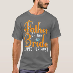 Man Father Of The Bride I Loved Her First Huwelijk T-shirt