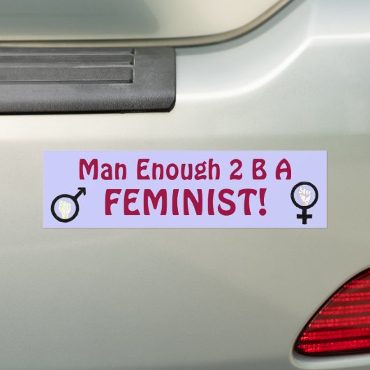 Man genoeg 2 B FEMINIST! bumpersticker (Op auto)
