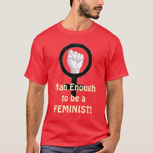 Man genoeg 2 B FEMINIST! T-shirt (Voorkant)