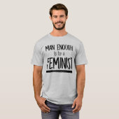 MAN GENOEG OM EEN FEMINISTE TE ZIJN T-SHIRT (Voorkant volledig)