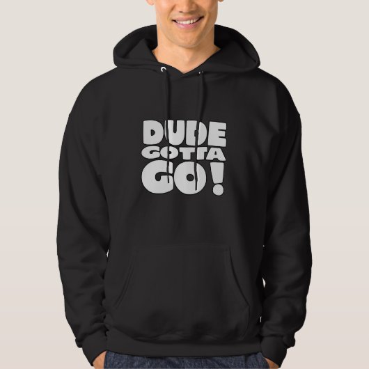 Man Gotta Go Guy Gotta Go Hoodie (Voorkant)