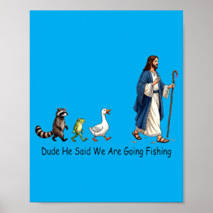 Man Hij Zei Dat We Gaan Vissen Jezus Volgeling Poster