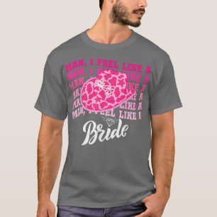 Man I Feel Like a Bride retro cowboyhoed western c T-shirt