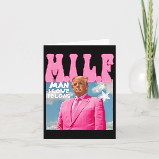Man I Love Felons Funny Trump Pink 2024 voor Presi Kaart (Voorkant)