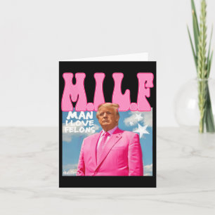 Man I Love Felons Funny Trump Pink 2024 voor Presi Kaart