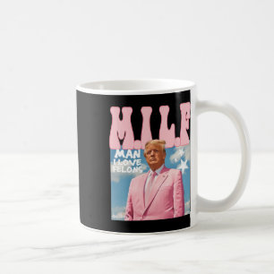 Man I Love Felons Funny Trump Pink 2024 voor Presi Koffiemok