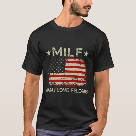Man I Love Felons Funny Trump Sarcastische Uitspra T-shirt (Voorkant)