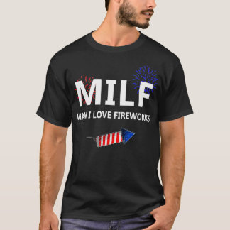 Man I Love Fireworks Funny 4th Of July Joke Patrio T-shirt