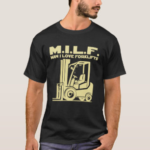 Man I Love Forklifts T-shirt