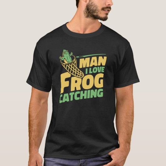 Man I Love Frog Catching Bullfrog Tadpoles Frog Ca T-shirt (Voorkant)