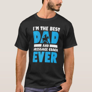 Man Ik Ben De Beste Vader En Dressuurcoach Ooit Pa T-shirt