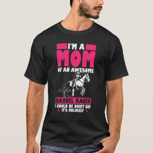 Man Ik Ben Een Moeder Van Een Geweldige Barrel Rac T-shirt