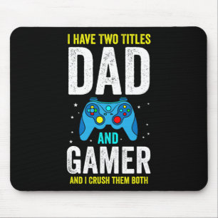 Man Ik heb twee titels Papa en Gamer En ik verplet Muismat
